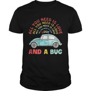 All you need is love all you need is love all you need is love and a Bug shirt Guys