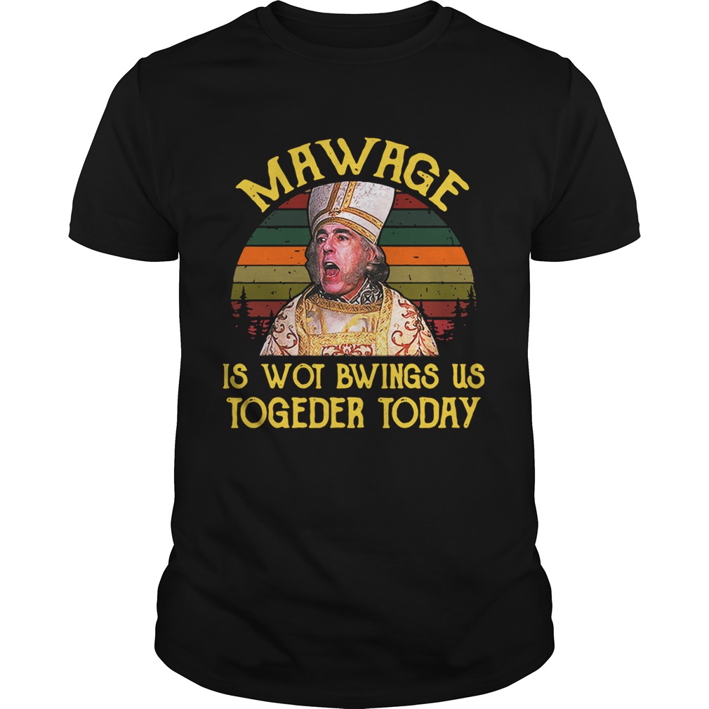 The Princess Bride Mawage is wot bwings us togeder today retro shirt