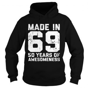 Hoodie Made in 69 so years of awesomeness shirt