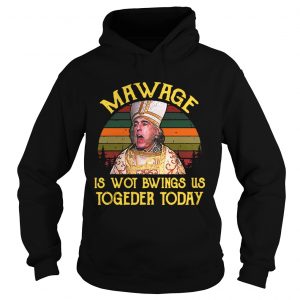 Hoodie The Princess Bride Mawage is wot bwings us togeder today retro shirt