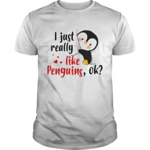 I just really like Penguins ok shirt Guys