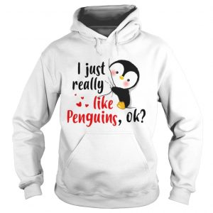I just really like Penguins ok shirt Hoodie