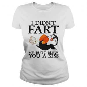 Ladies Tee Penguin I didnt fart my butt blew you a kiss shirt
