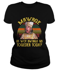 Ladies Tee The Princess Bride Mawage is wot bwings us togeder today retro shirt