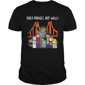 Liberty for All by Bren Bataclan build bridges not walls shirt Guys
