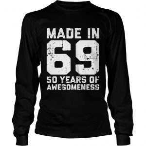 Longsleeve Tee Made in 69 so years of awesomeness shirt