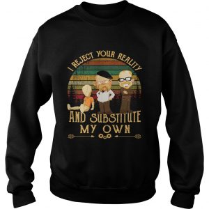 Sweatshirt MythBusters I reject your reality and substitute my own retro shirt