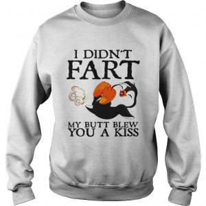 Sweatshirt Penguin I didnt fart my butt blew you a kiss shirt