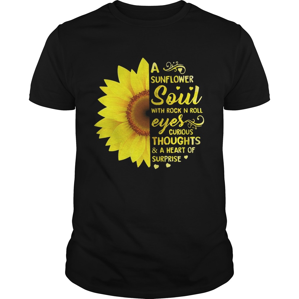 A Sunflower Soul With Rock N Roll Eyes Curious Thoughts Shirt