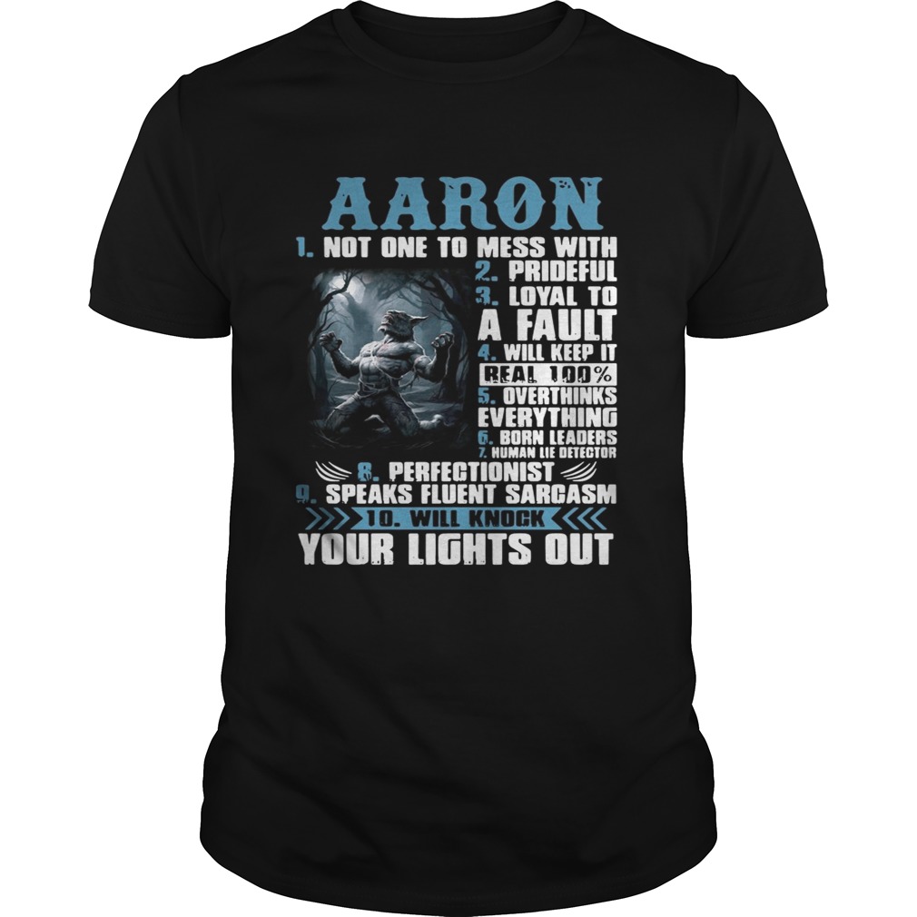 Aaron not one to mess with prideful loyal to a fault will keep it shirt