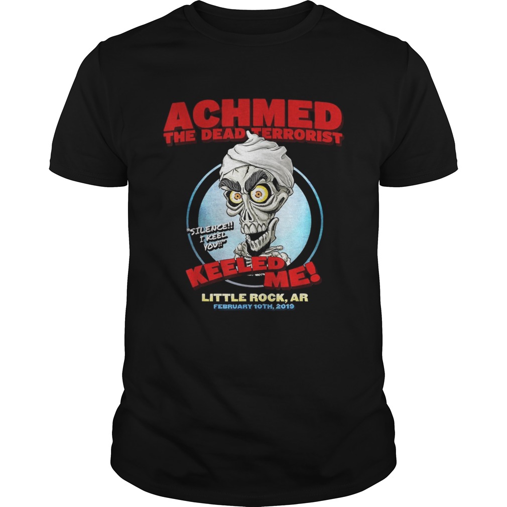 Achmed the dead terrorist keeled me Little rock ar shirt