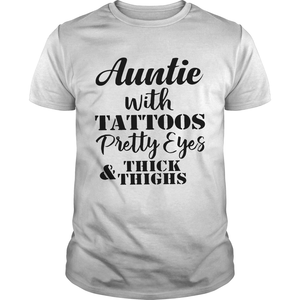 Auntie with tattoos pretty eyes thick and thighs shirt