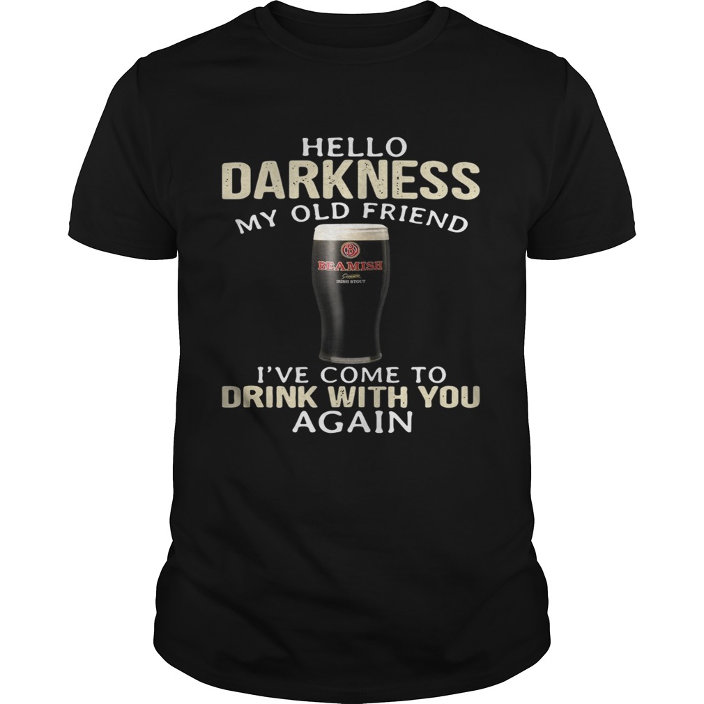 Beamish Hello Darkness My Old Friend I’ve Come To Drink With You Again Shirt
