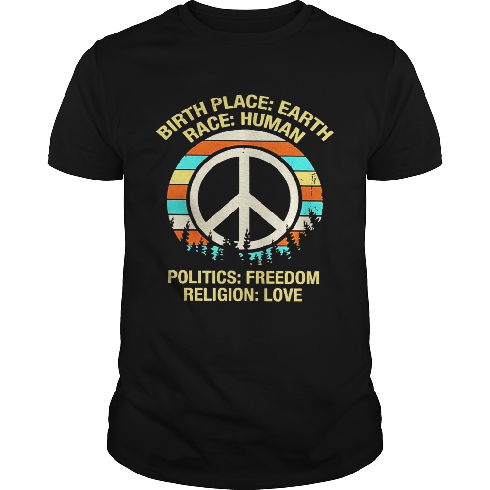 Birth place earth race human politics freedom shirt