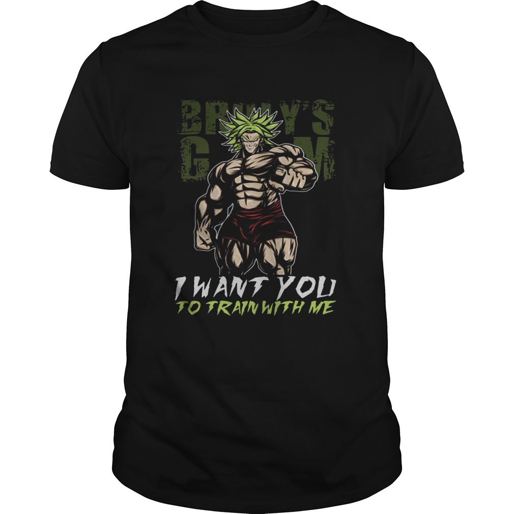 Broly’s Gym I Want You To Train With Me Super Saiyan shirt