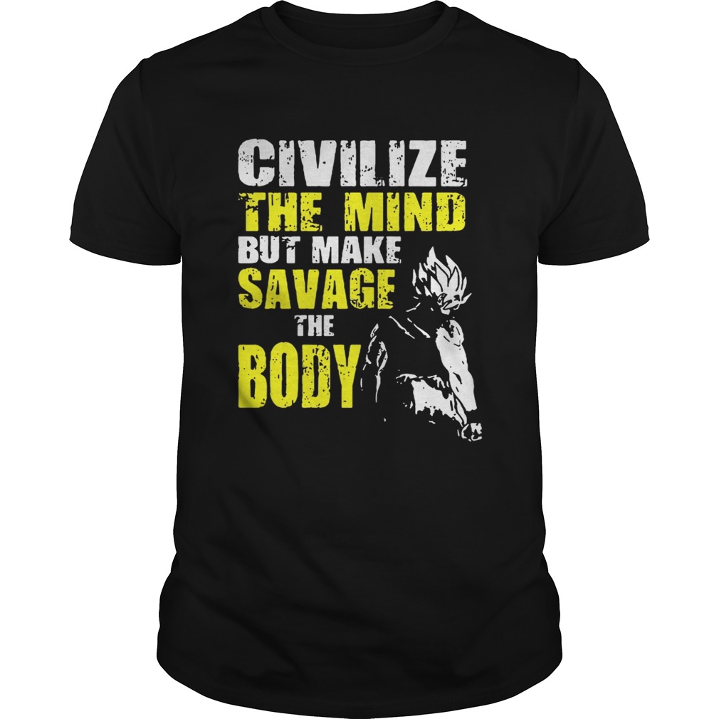 Civilize the mind but make savage the body Vegeta Squat shirt