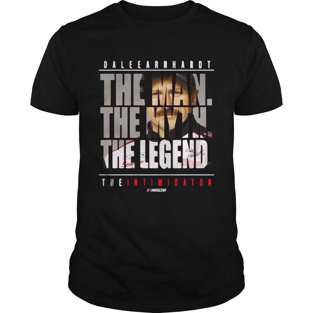 Dale Earnhardt the man the myth the legend the intimidator shirt