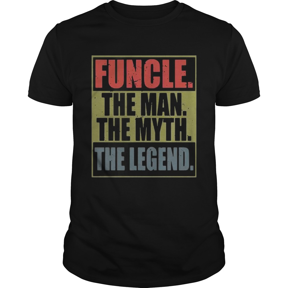 Funcle the man the myth the legend shirt