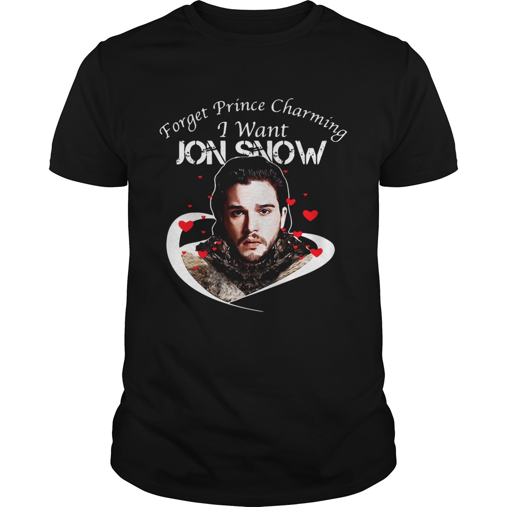 Game of Thrones forget Prince charming I want Jon Snow shirt