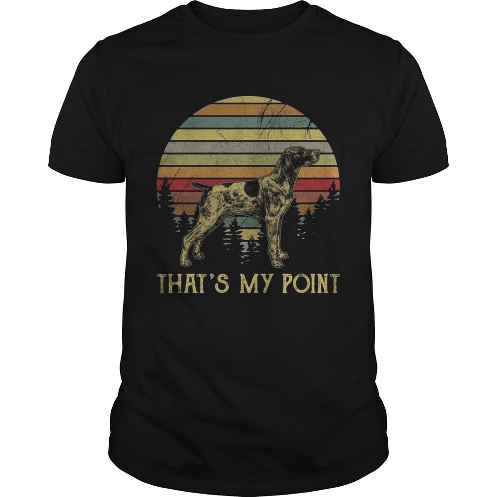 German Shorthaired that’s is my point sunset shirt, ladies shirt
