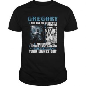 Guys Gregory not one to mess with prideful loyal to a fault will keep it shirt