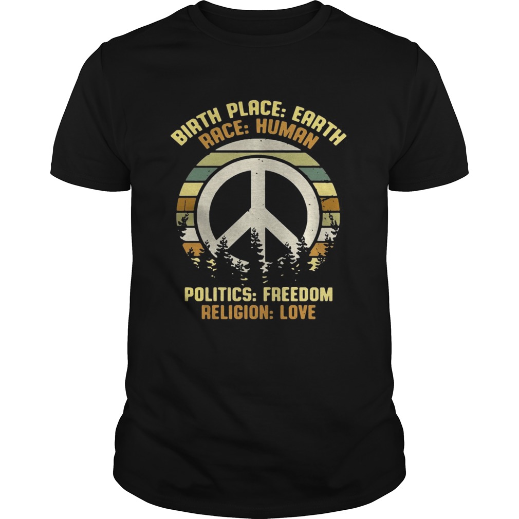 Hippie vintage birth place earth race human politics freedom religion love shirt