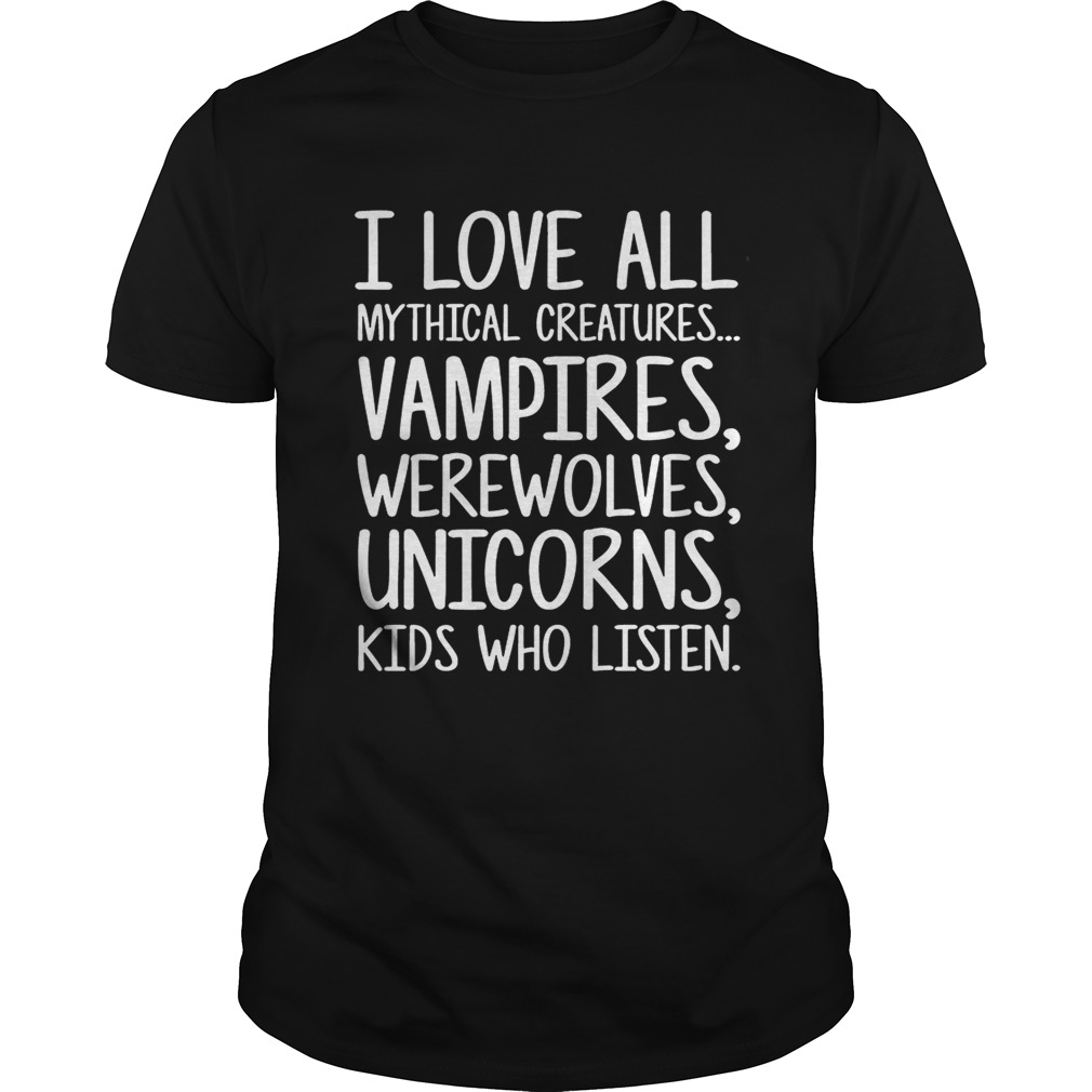 I love all mythical creatures vampires werewolves unicorns kid shirt