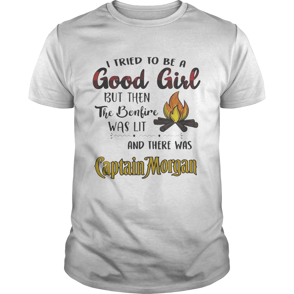 I tried to be a good girl but then the bonfire was lit and there was Captain Morgan shirt