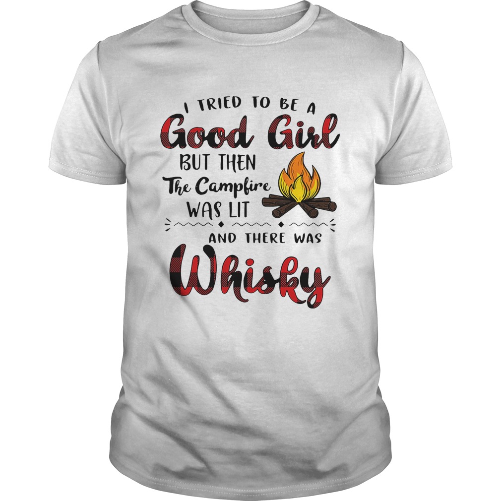 I tried to be a good girl but then the campfire was lit and there was Whisky shirt