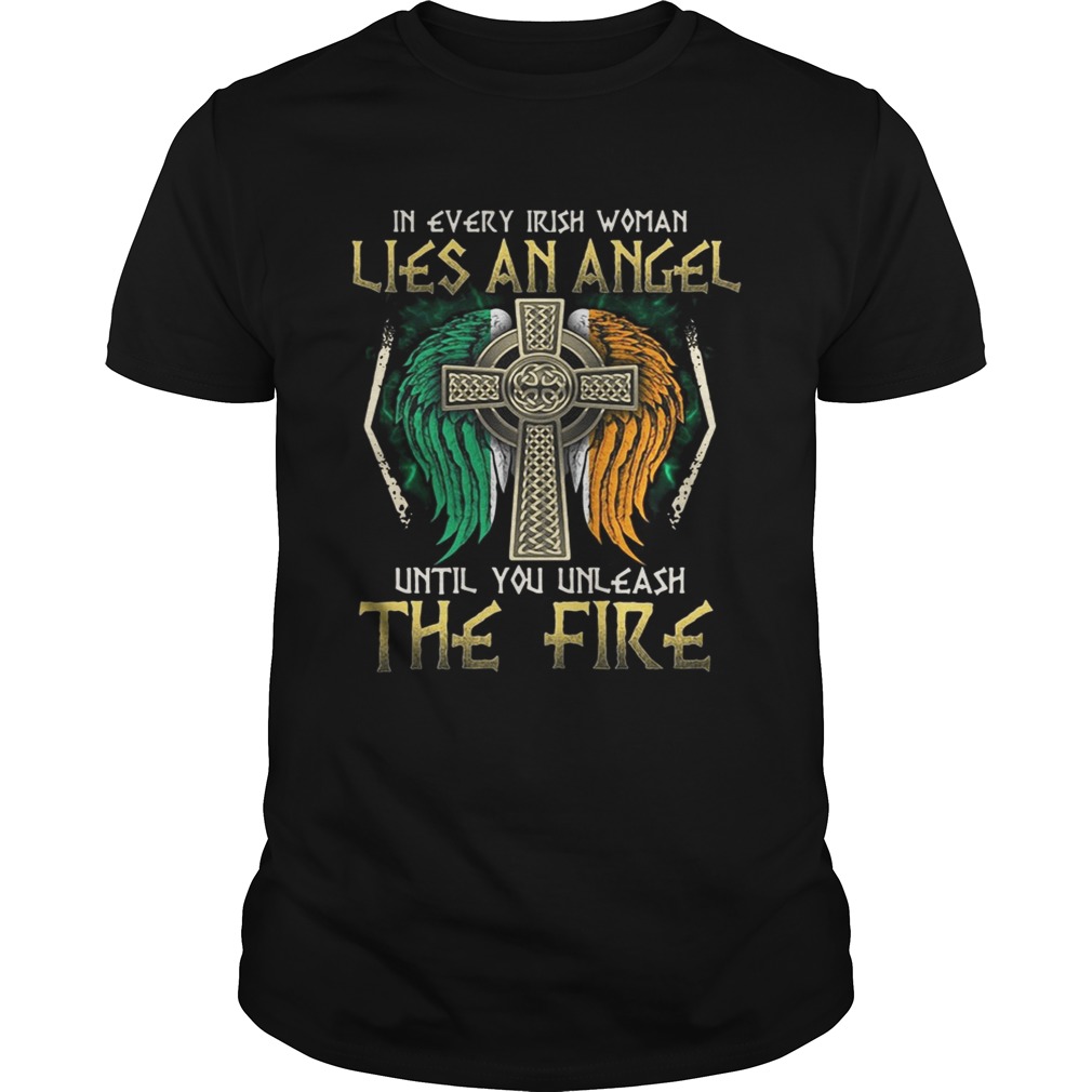 In every Irish woman lies an angel until you unleash the fire shirt