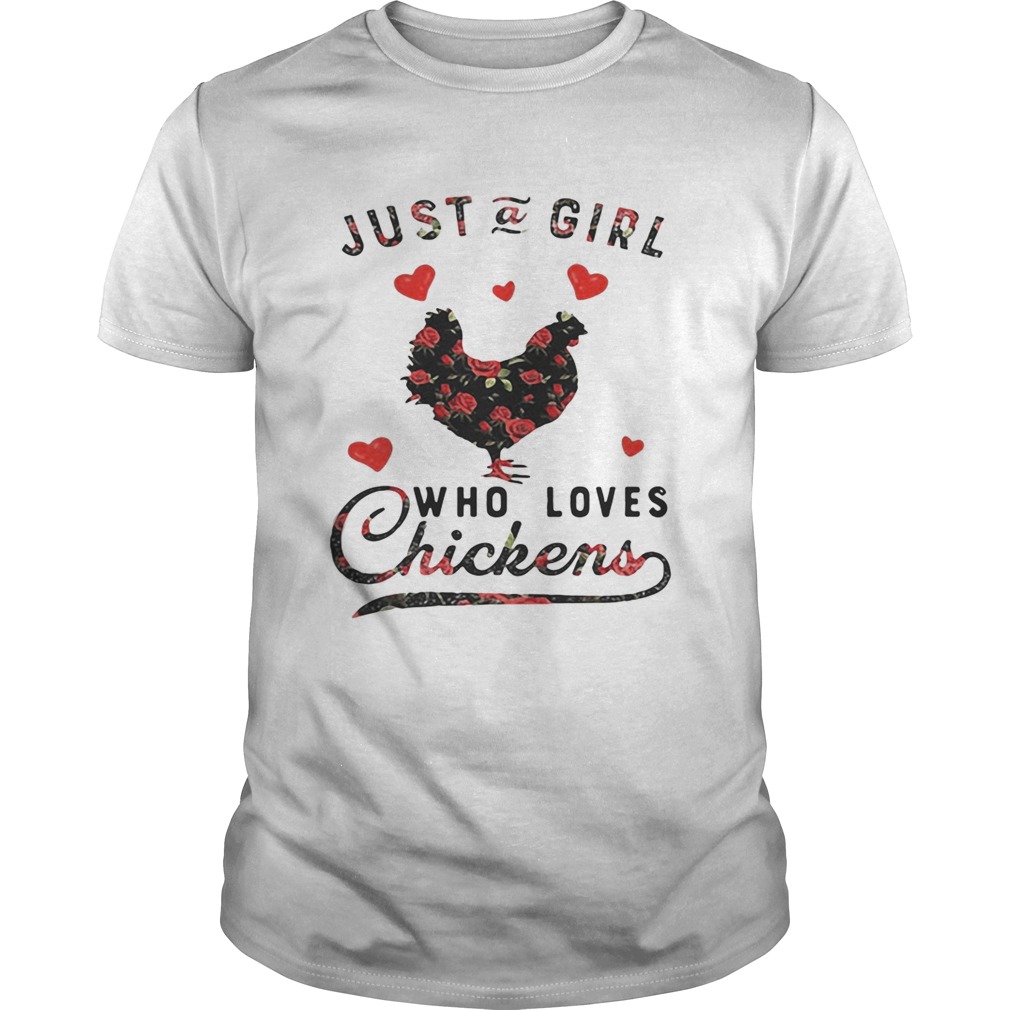 Just a girl who loves chickens shirt