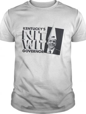 Kentucky’s nitwit governor shirt