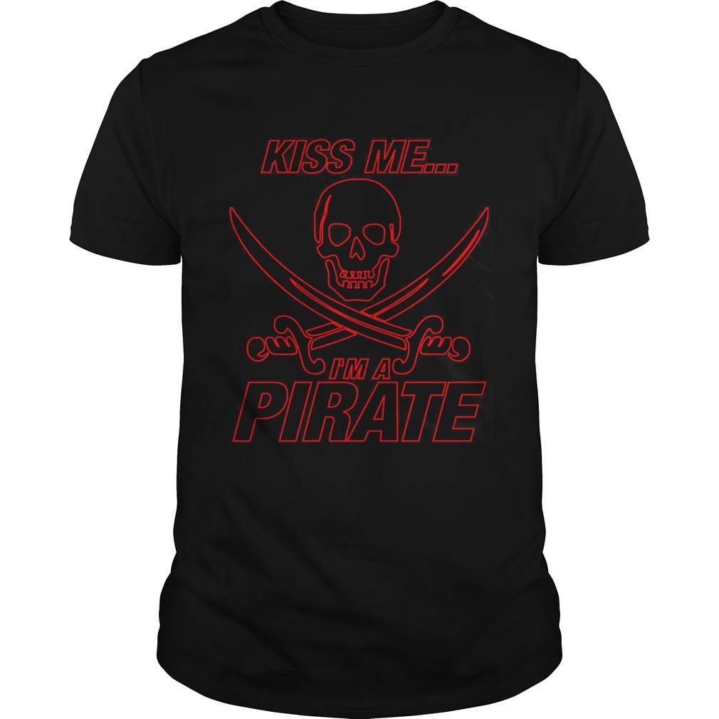 Kiss Me, Im A Pirate Shirt