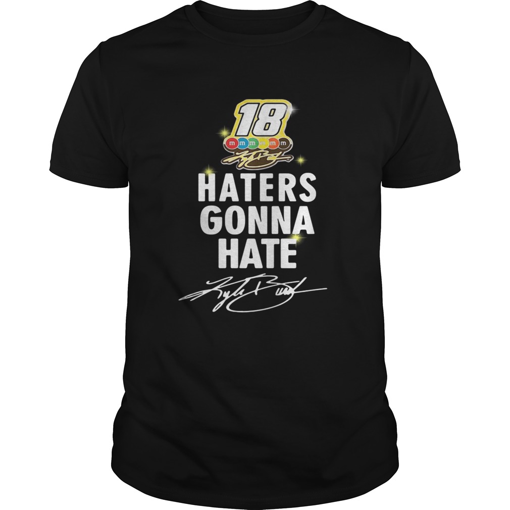 Kyle Busch haters gonna hate shirt