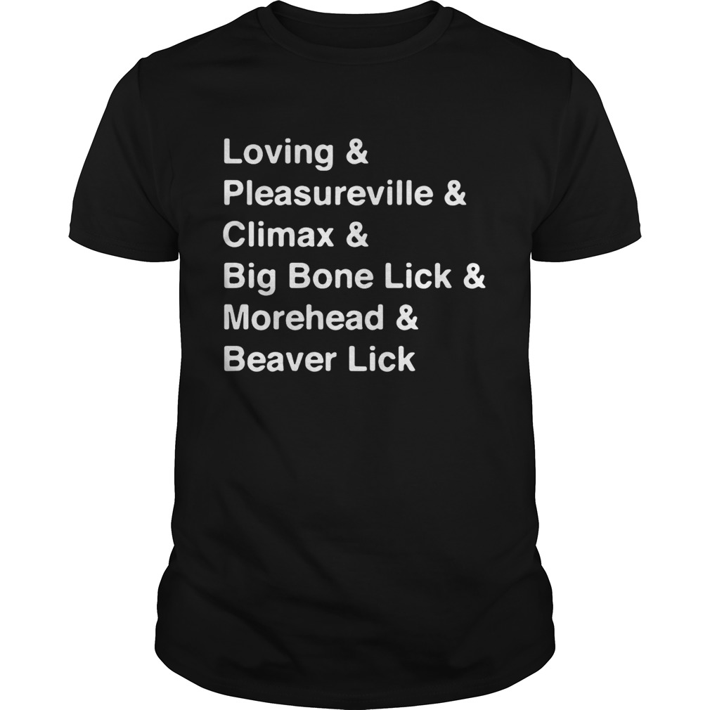 Loving pleasureville climax big bone lick morehead beaver lick shirt