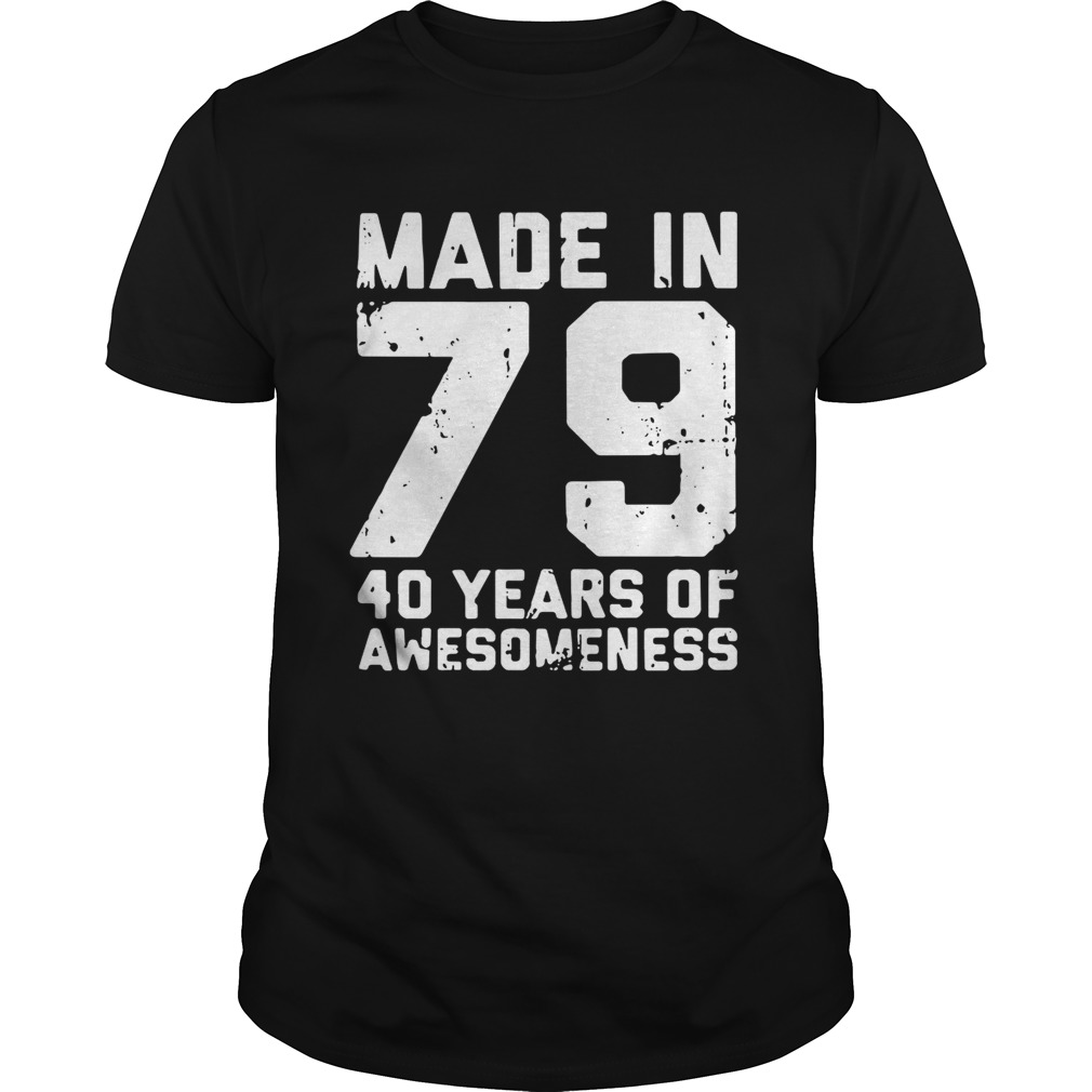 Made in 79 40 years of awesomeness shirt