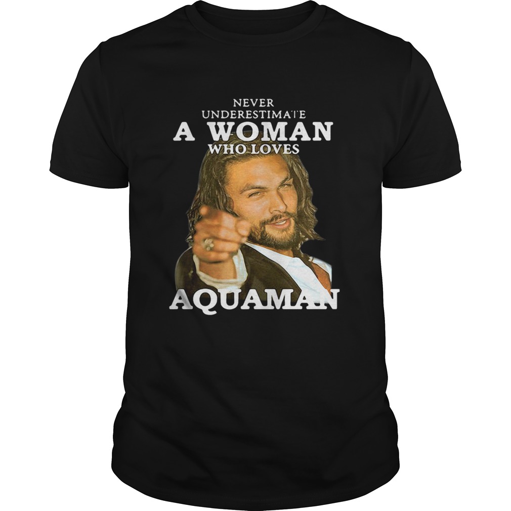 Never underestimate a woman who loves Aquaman shirt