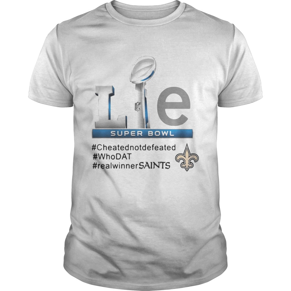 New Orleans Saints Lie cheatednotdefeated whoDat realwinnerSaints shirt