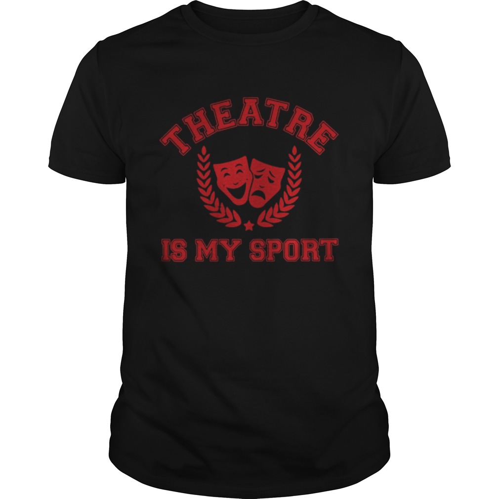 Official Theatre is my sport shirt