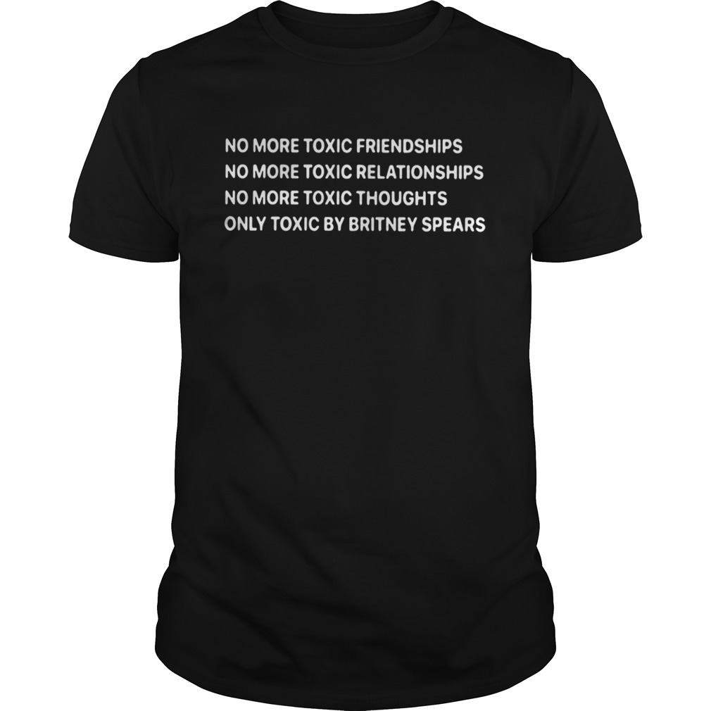 Only Toxic By Britney Spears Shirt