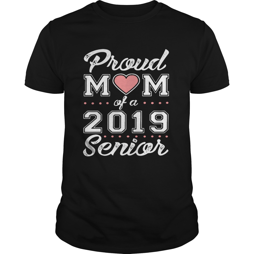 Proud mom of a 2019 senior shirt