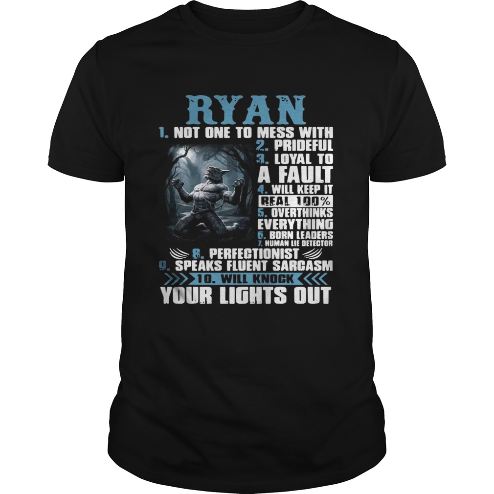 Ryan not one to mess with prideful loyal to a fault will keep it shirt