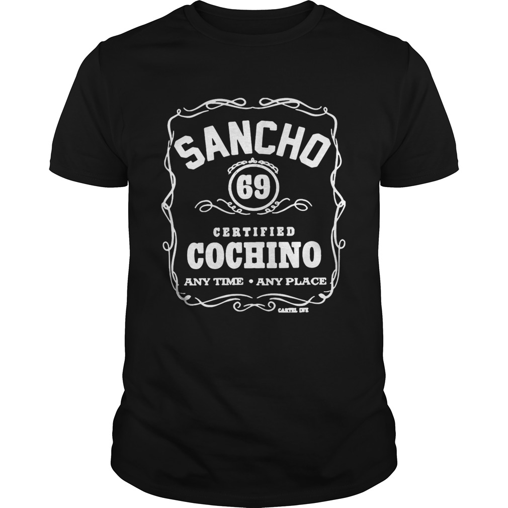 Sancho 69 Certified Cochino any time any place shirt
