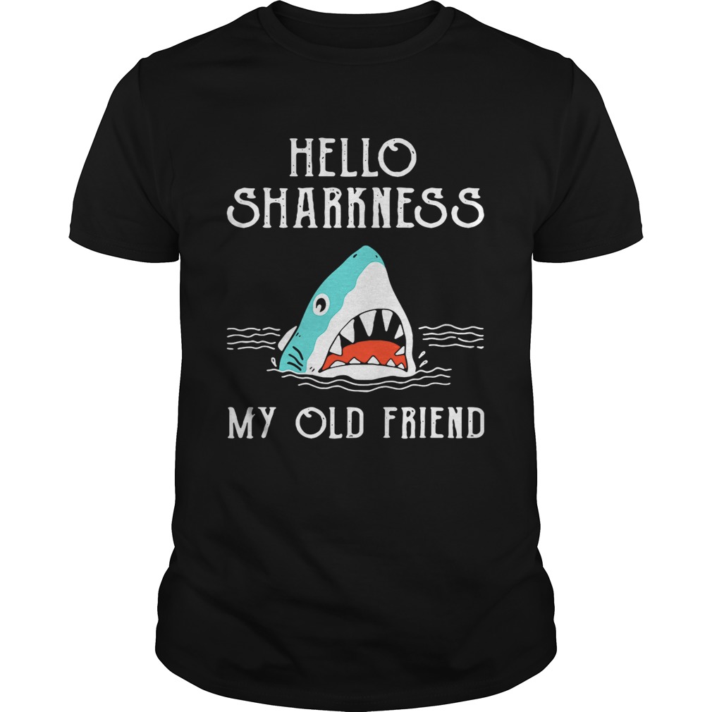 Shark hello sharkness my old friend shirt