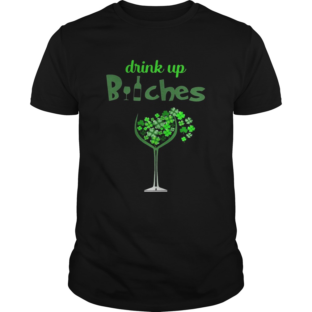 St Patrick’s Day Drink Up Wine Bitches Shirt
