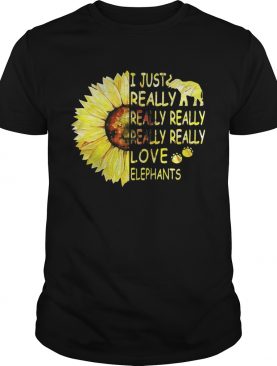 Sunflower I just really really really really really love elephants shirt