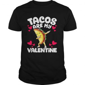 Guys Tacos are my valentine shirt