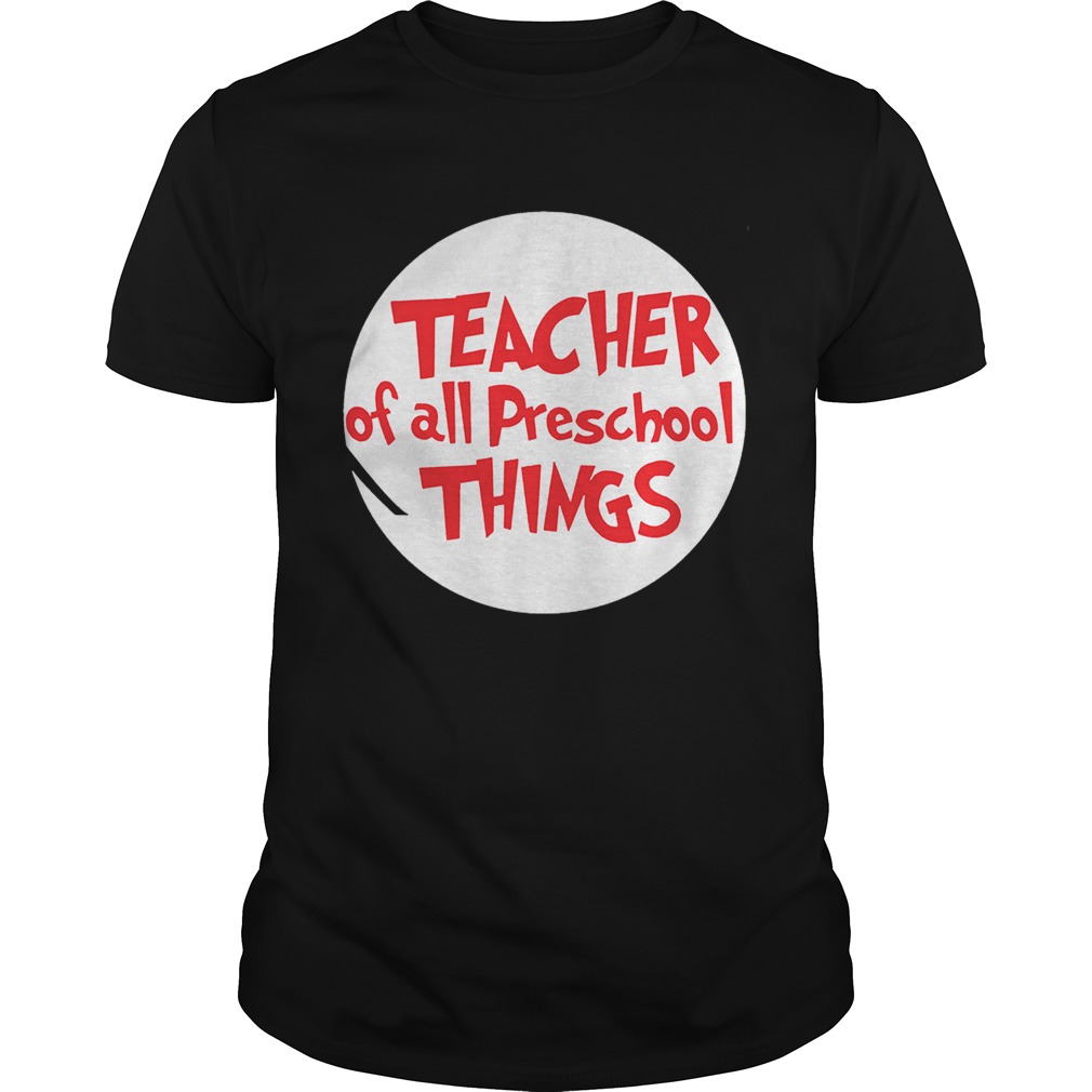 Teacher of all preschool things shirt