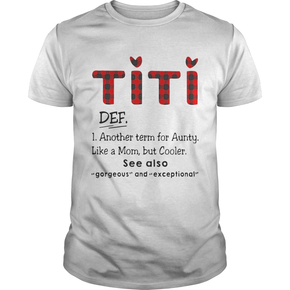 Ti Ti Def Another Term For Aunt Like A Mom But Cooler See Also Shirt
