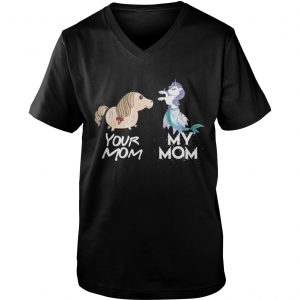 Guys Vneck Your Mom my Mom unicorn mermaid Shirt